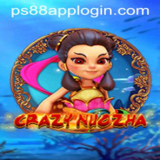 Exploring the World of CrazyNuoZha: A Journey into Gaming Adventure with PS88 APP LOGIN