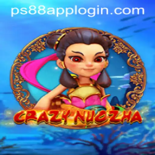 Exploring the World of CrazyNuoZha: A Journey into Gaming Adventure with PS88 APP LOGIN